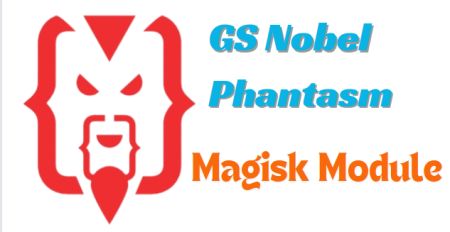 GS Nobel Phantasm Magisk Module